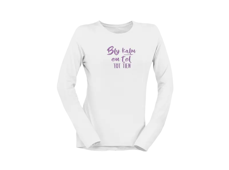 Bly Kalm En Tel Tot Tien - Ladies Longsleeve Shirt