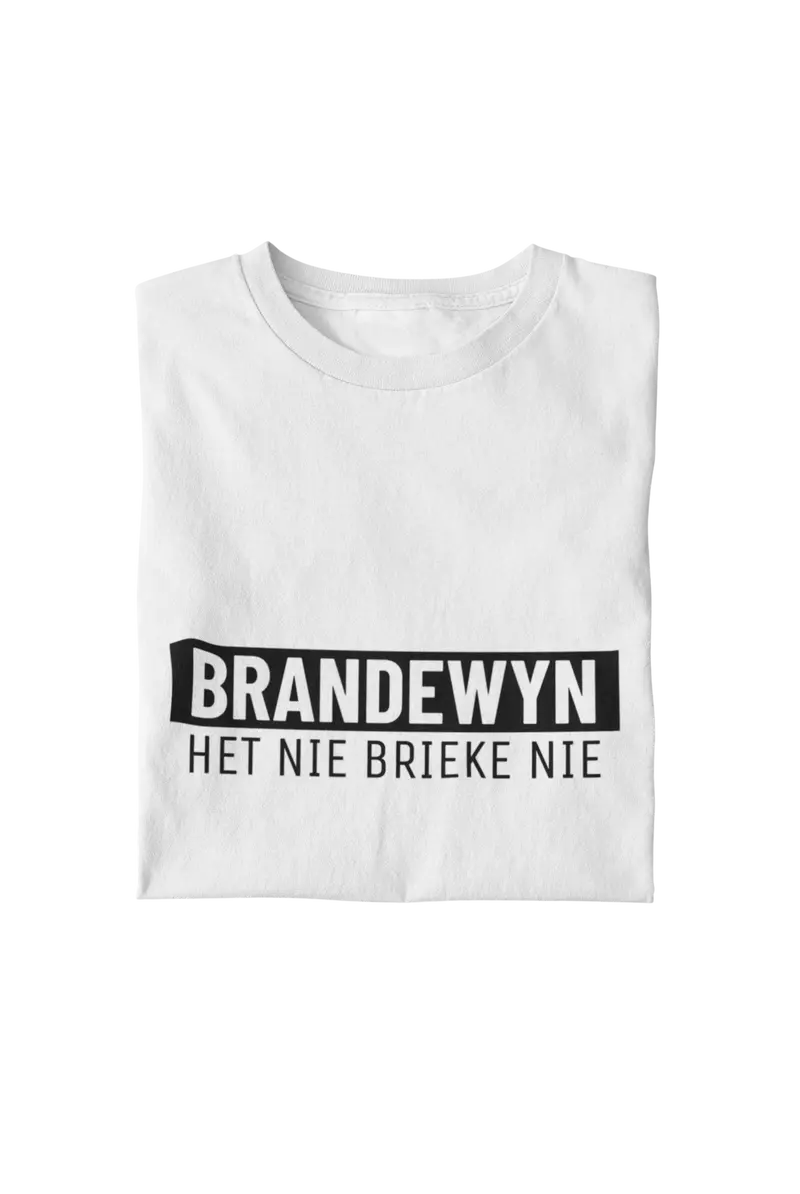 Brandewyn Het Nie Brieke Nie - Mens Shirt