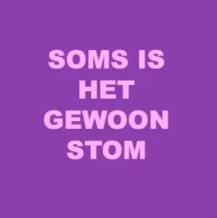 Forex Tegeltje Soms is het gewoon Stom