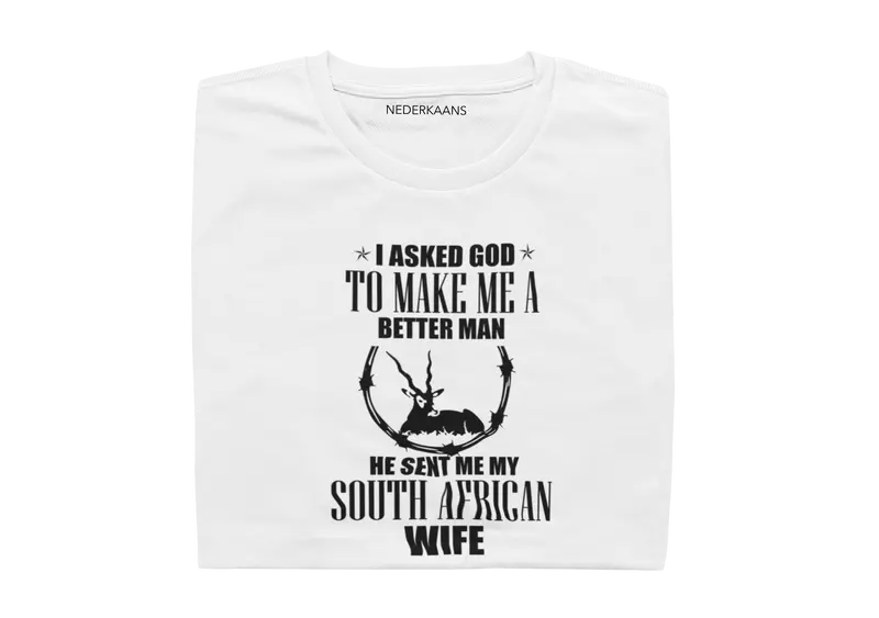 I Asked God To Make Me A Better Man, He Sent Me My South African Wife - Mens Shirt