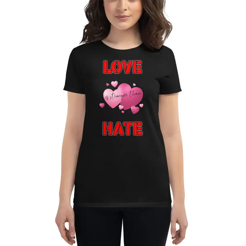 Love is Stronger than Hate Women's short sleeve t-shirt