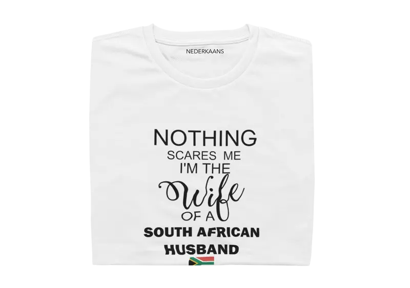 Nothing Scares Me I'm The Wife Of A South African Husband - Ladies Shirt