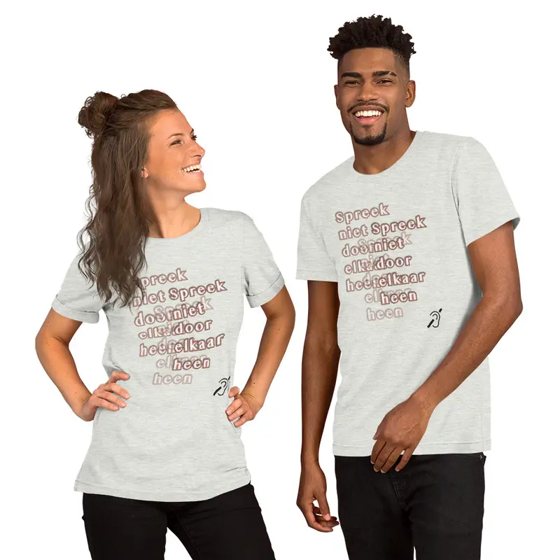 T-Shirt Praat niet door elkaar heen Unisex