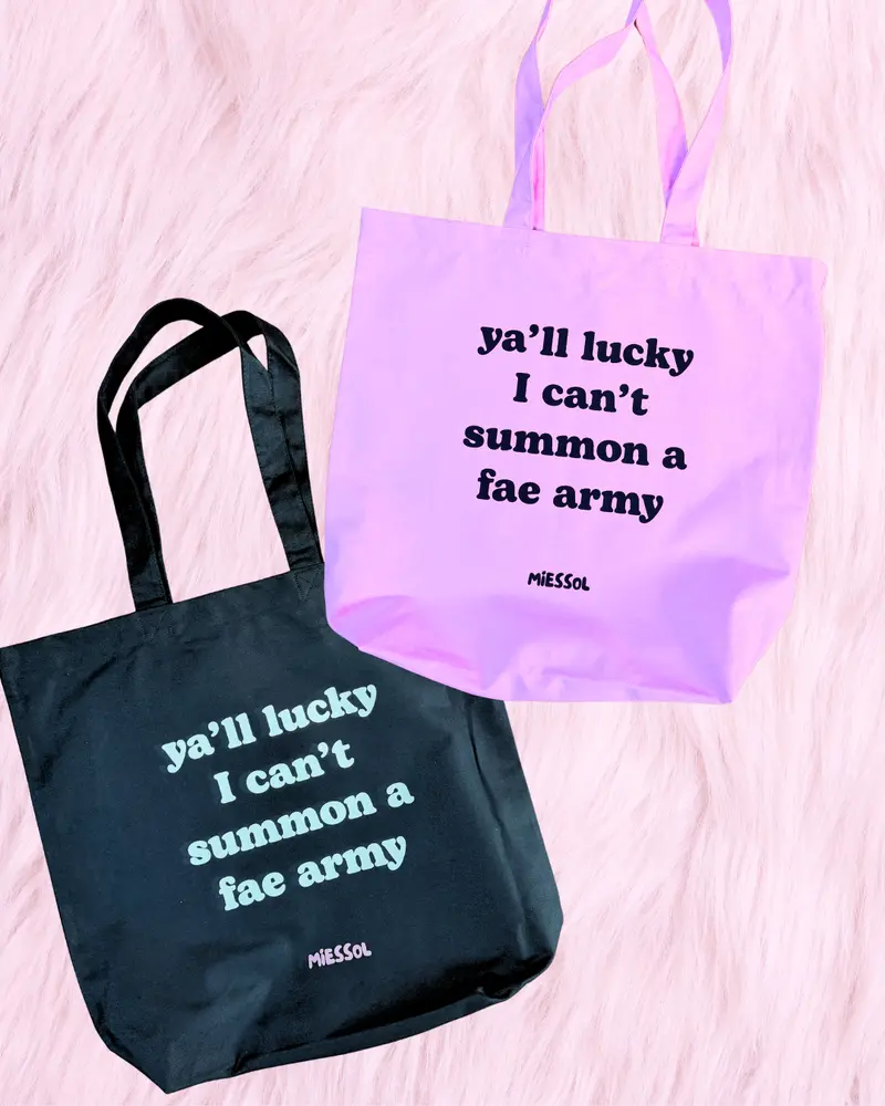 Ya'll Lucky I Can't Summon a Fae Army Tote Bag